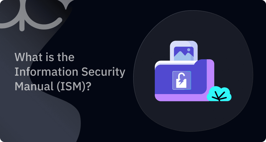 What is the Information Security Manual (ISM)? article thumbnail
